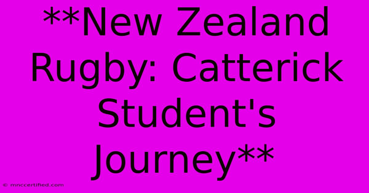 **New Zealand Rugby: Catterick Student's Journey**