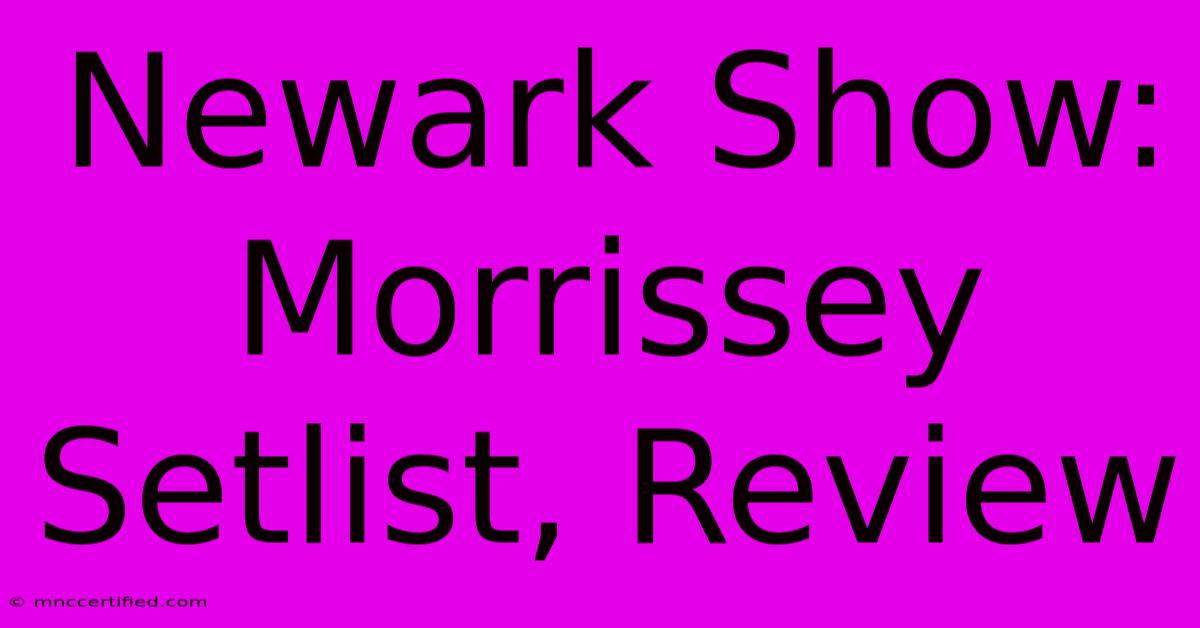 Newark Show: Morrissey Setlist, Review