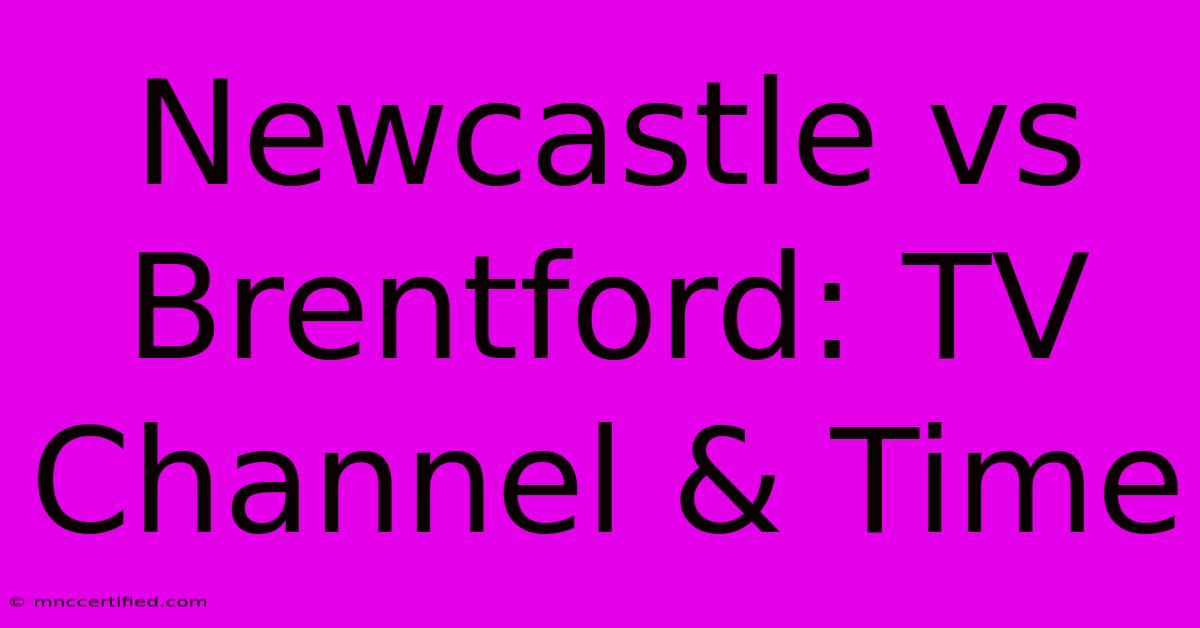 Newcastle Vs Brentford: TV Channel & Time