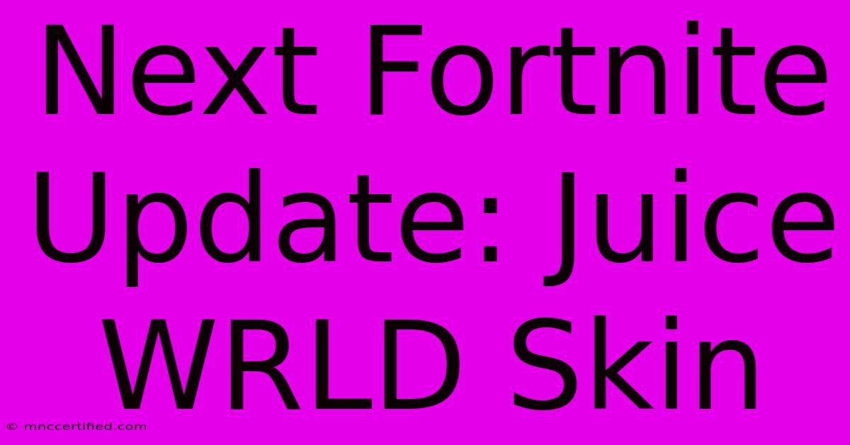 Next Fortnite Update: Juice WRLD Skin