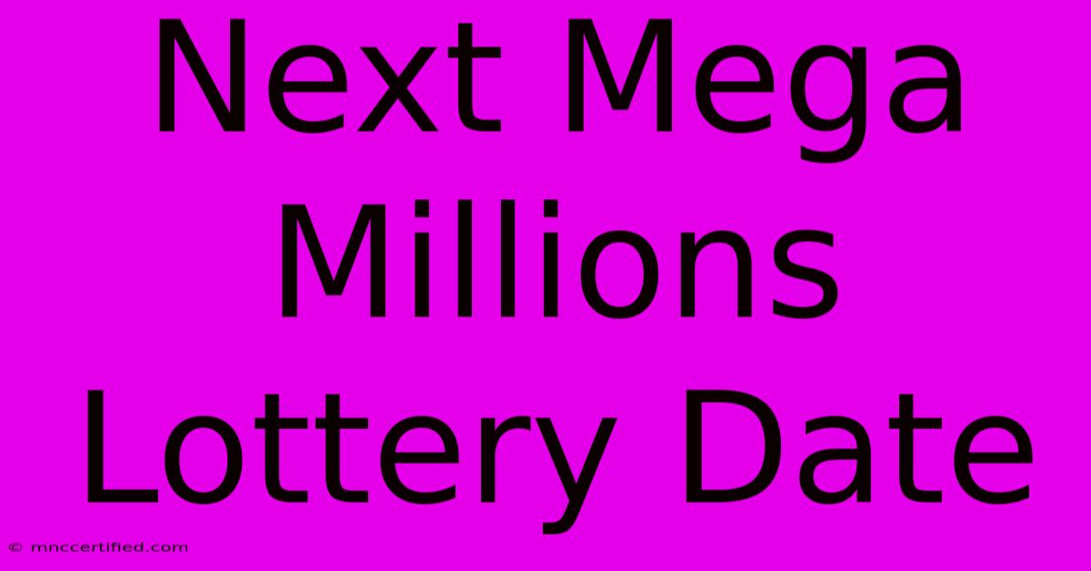 Next Mega Millions Lottery Date