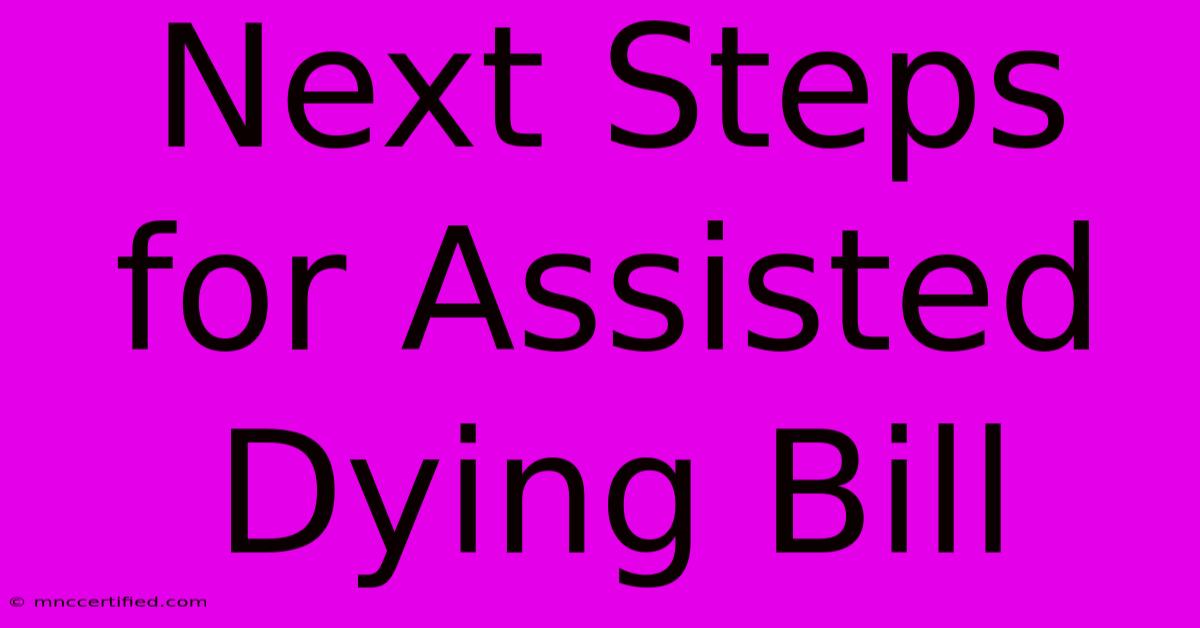 Next Steps For Assisted Dying Bill