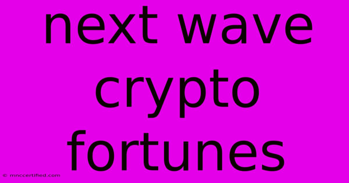 Next Wave Crypto Fortunes