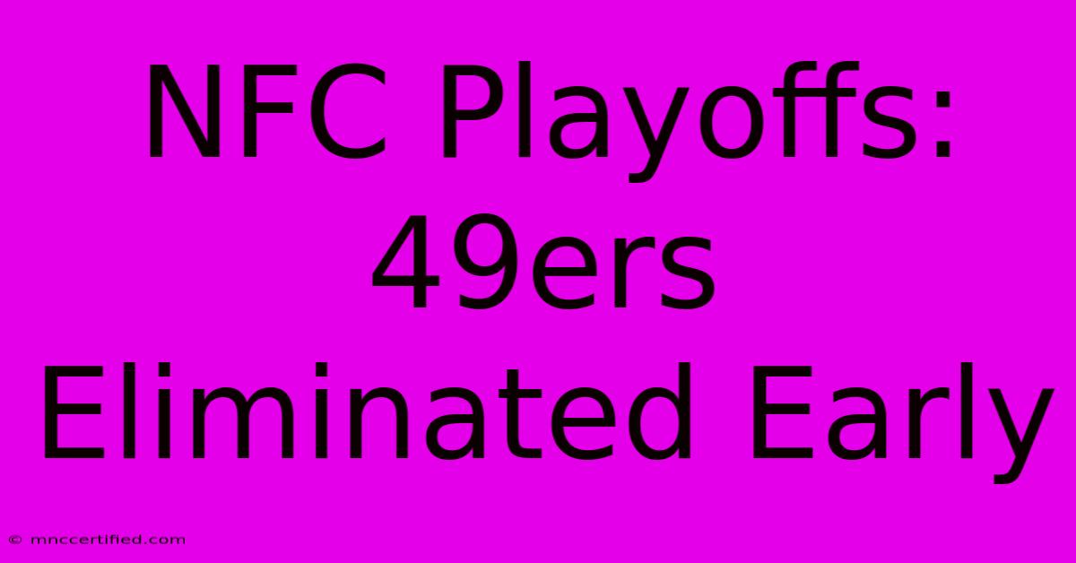 NFC Playoffs: 49ers Eliminated Early