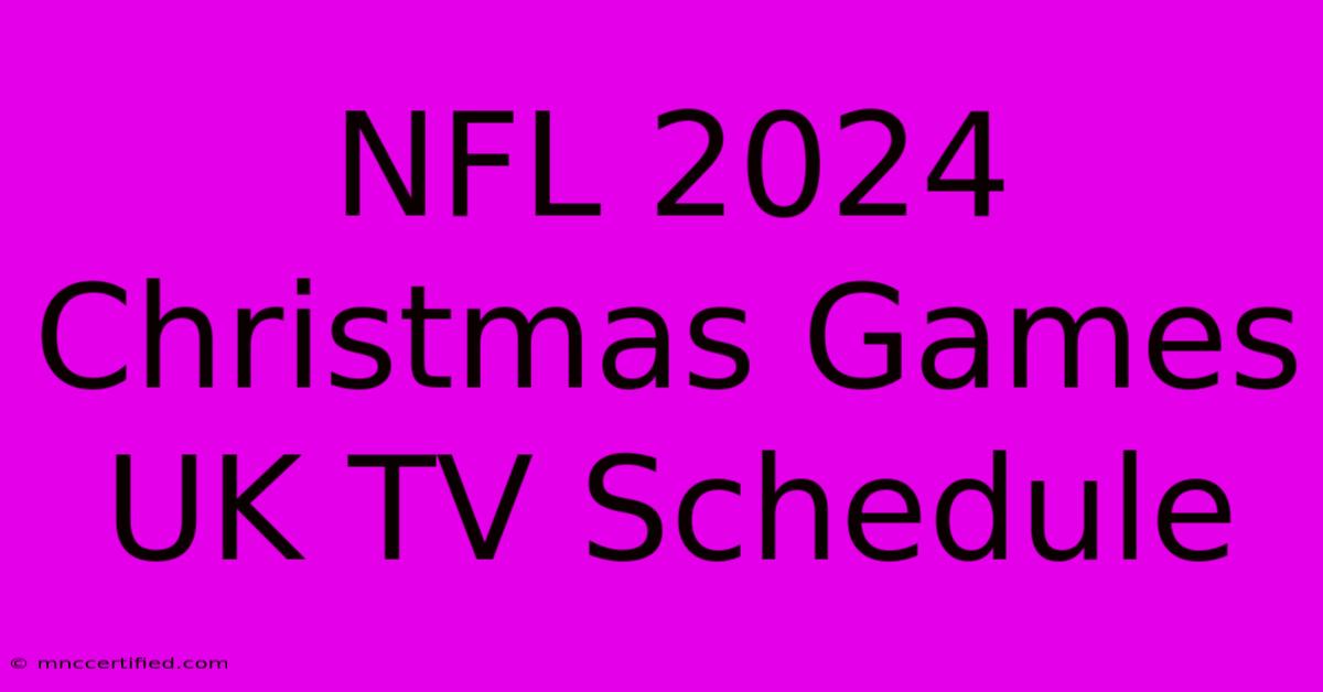 NFL 2024 Christmas Games UK TV Schedule