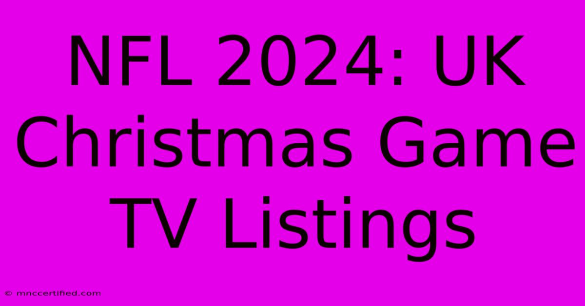 NFL 2024: UK Christmas Game TV Listings