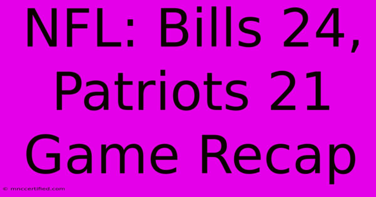 NFL: Bills 24, Patriots 21 Game Recap