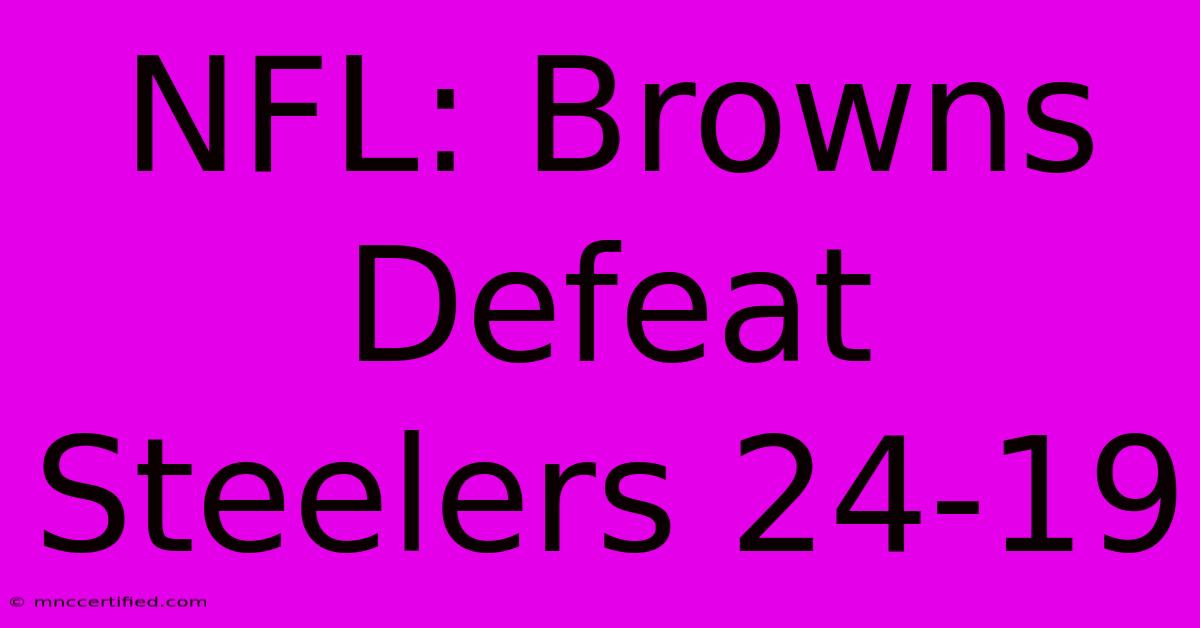 NFL: Browns Defeat Steelers 24-19