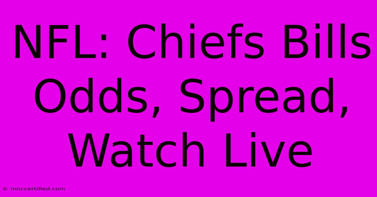 NFL: Chiefs Bills Odds, Spread, Watch Live