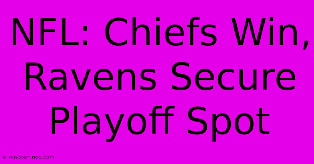 NFL: Chiefs Win, Ravens Secure Playoff Spot