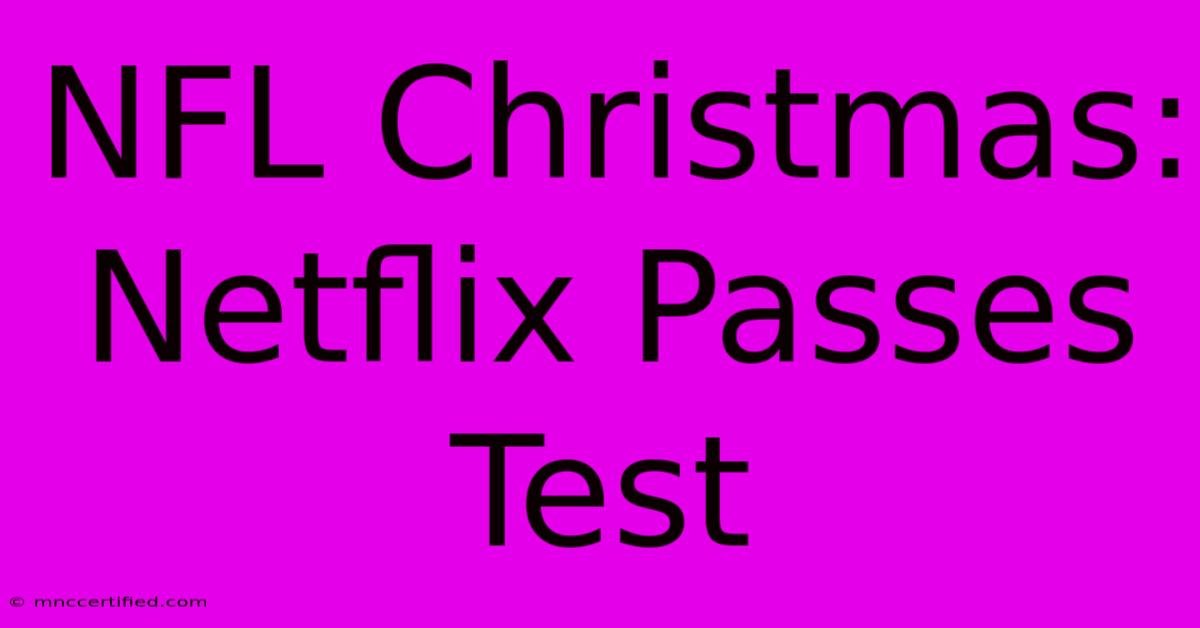 NFL Christmas: Netflix Passes Test