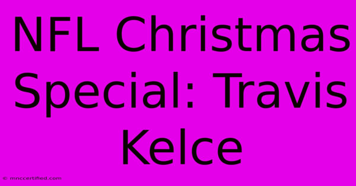 NFL Christmas Special: Travis Kelce