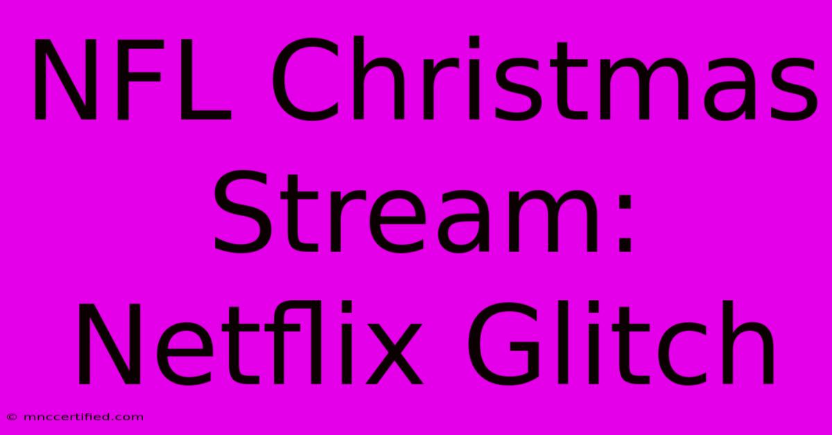 NFL Christmas Stream: Netflix Glitch