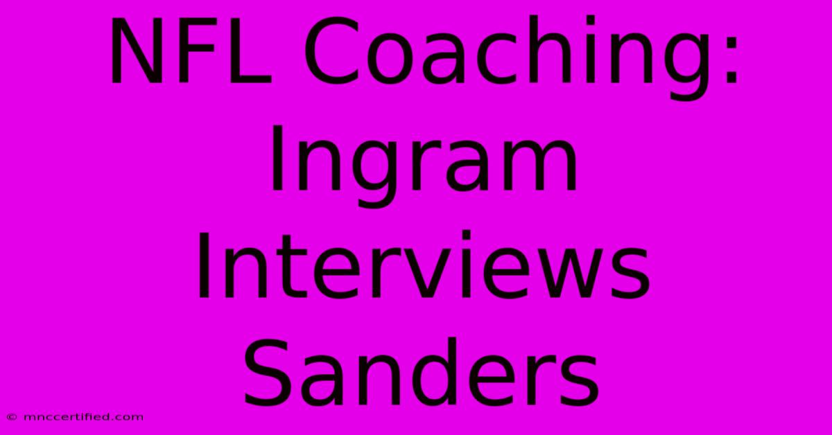 NFL Coaching: Ingram Interviews Sanders