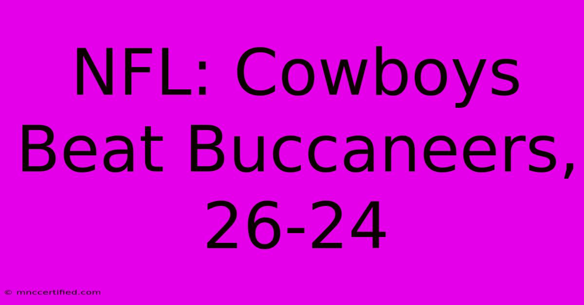 NFL: Cowboys Beat Buccaneers, 26-24