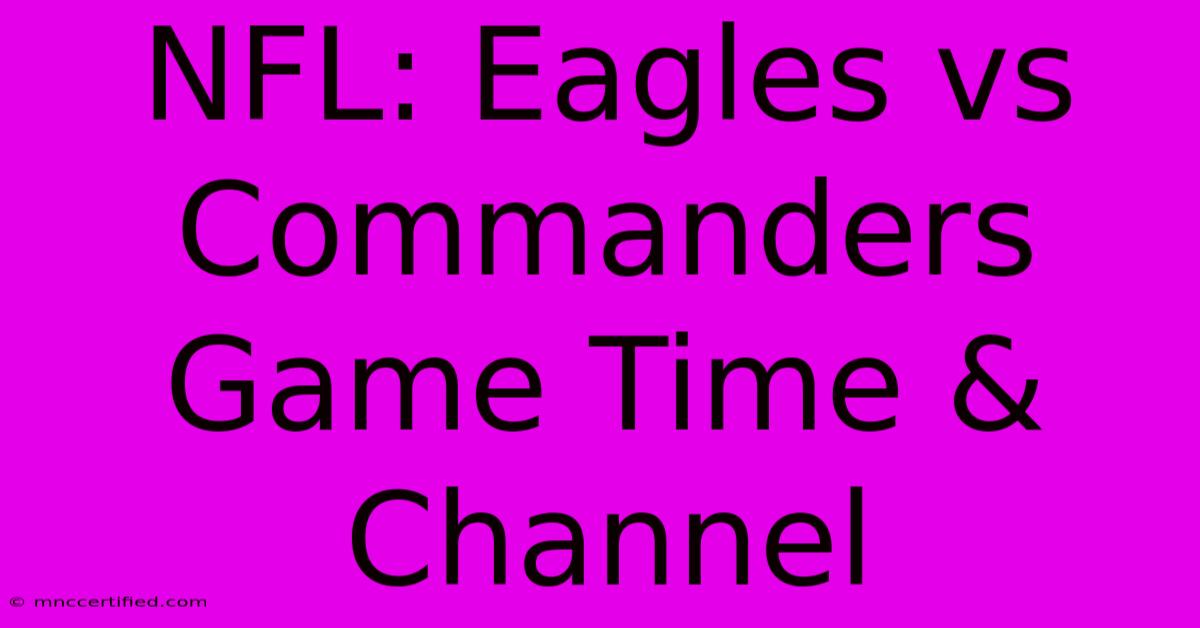 NFL: Eagles Vs Commanders Game Time & Channel