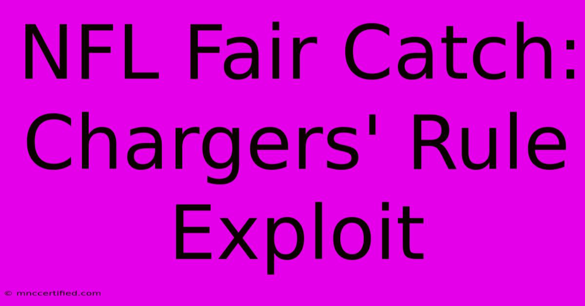 NFL Fair Catch: Chargers' Rule Exploit