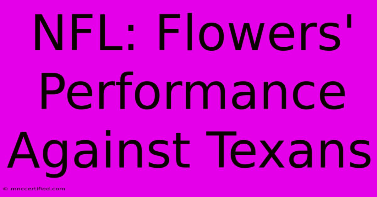 NFL: Flowers' Performance Against Texans