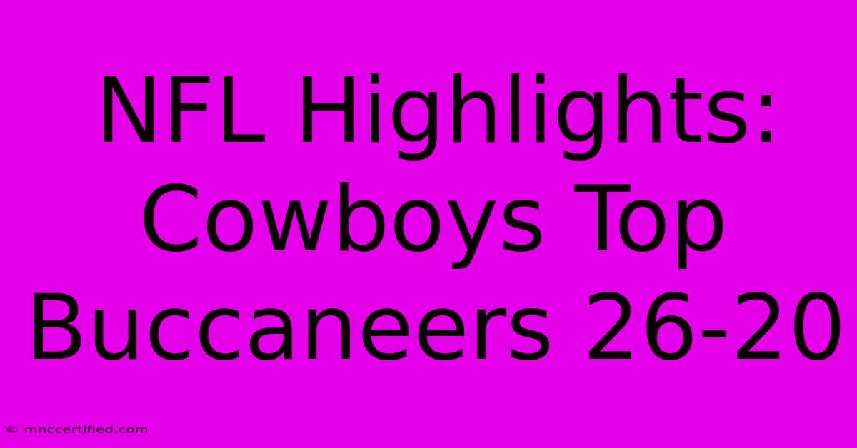 NFL Highlights: Cowboys Top Buccaneers 26-20