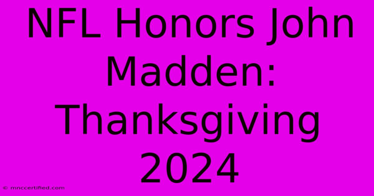 NFL Honors John Madden: Thanksgiving 2024