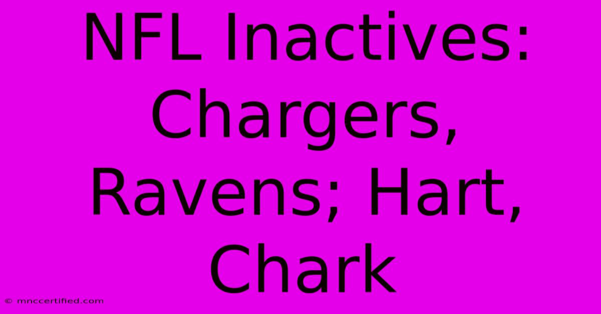 NFL Inactives: Chargers, Ravens; Hart, Chark