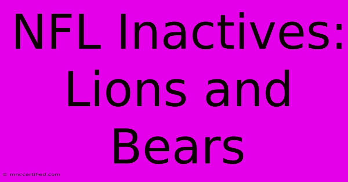 NFL Inactives: Lions And Bears