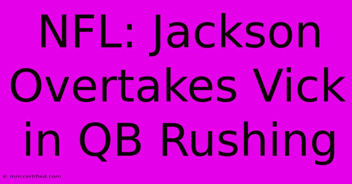 NFL: Jackson Overtakes Vick In QB Rushing