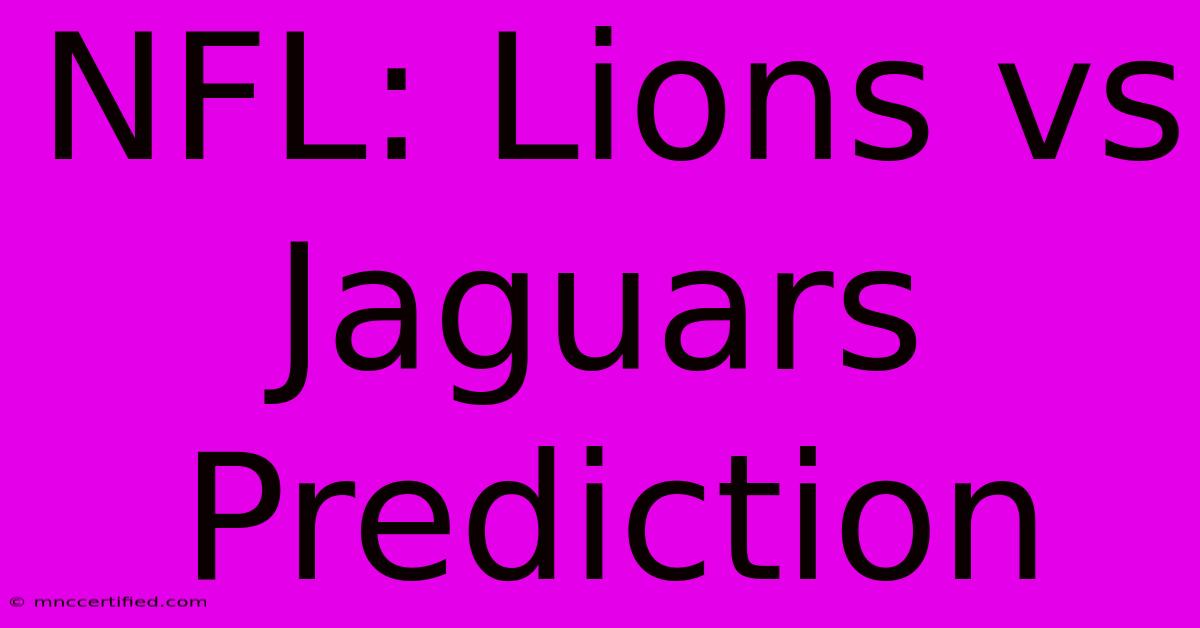 NFL: Lions Vs Jaguars Prediction