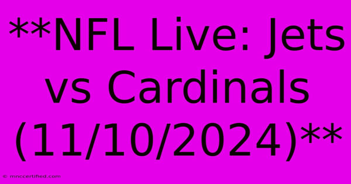 **NFL Live: Jets Vs Cardinals (11/10/2024)**