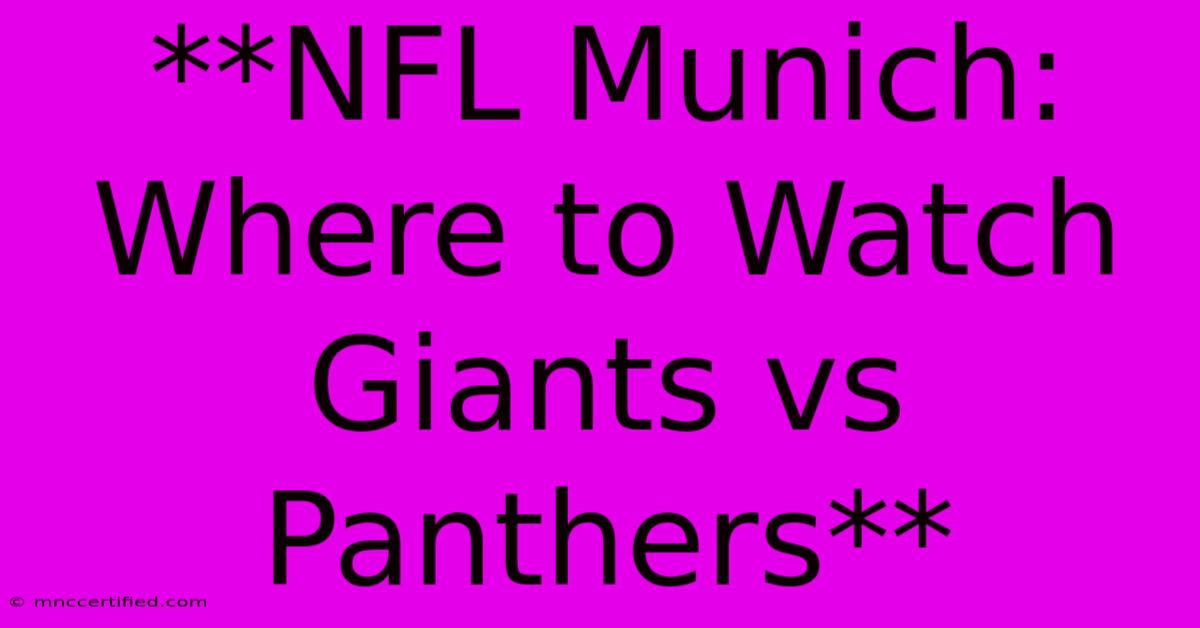 **NFL Munich: Where To Watch Giants Vs Panthers**