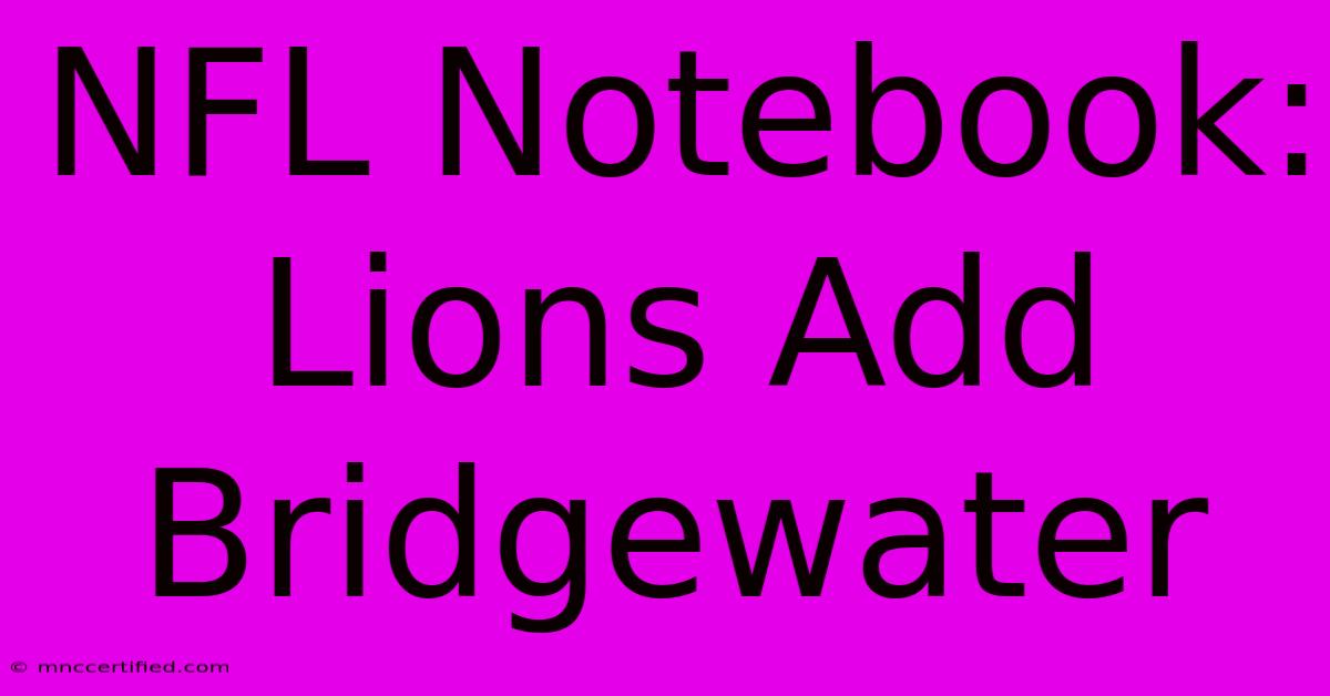 NFL Notebook: Lions Add Bridgewater