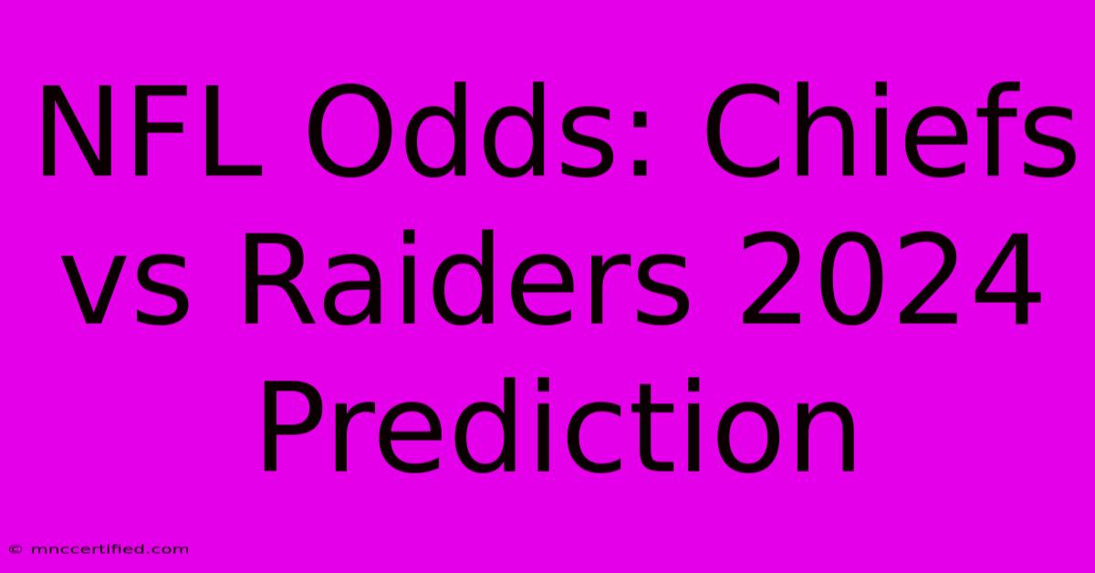 NFL Odds: Chiefs Vs Raiders 2024 Prediction