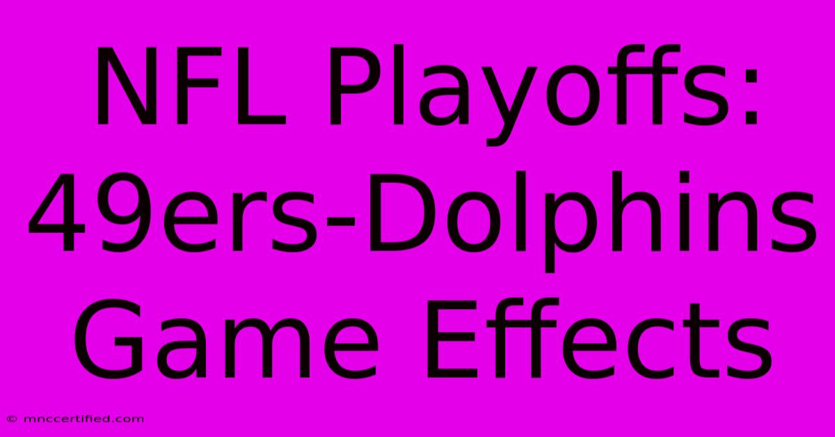 NFL Playoffs: 49ers-Dolphins Game Effects