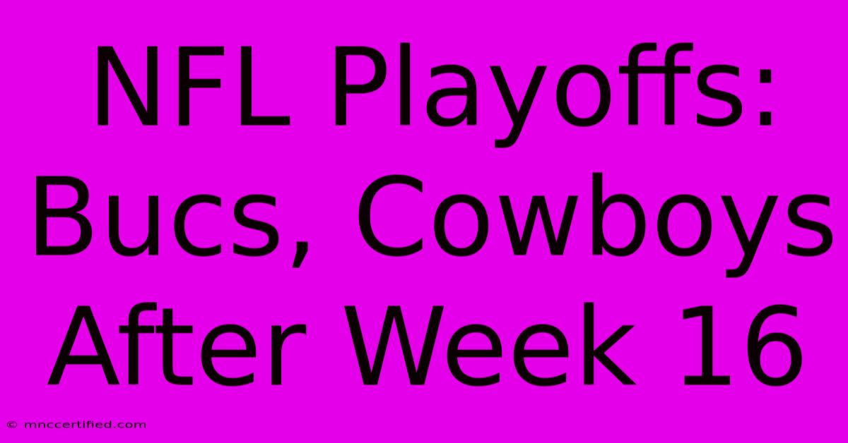 NFL Playoffs: Bucs, Cowboys After Week 16