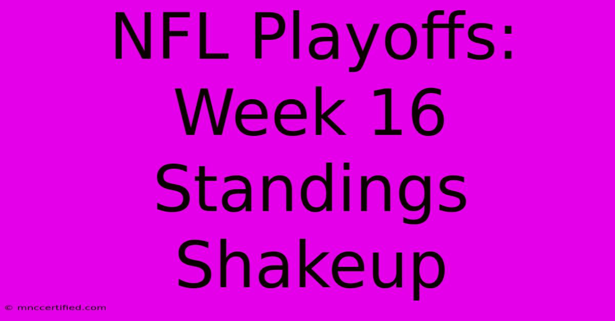 NFL Playoffs: Week 16 Standings Shakeup