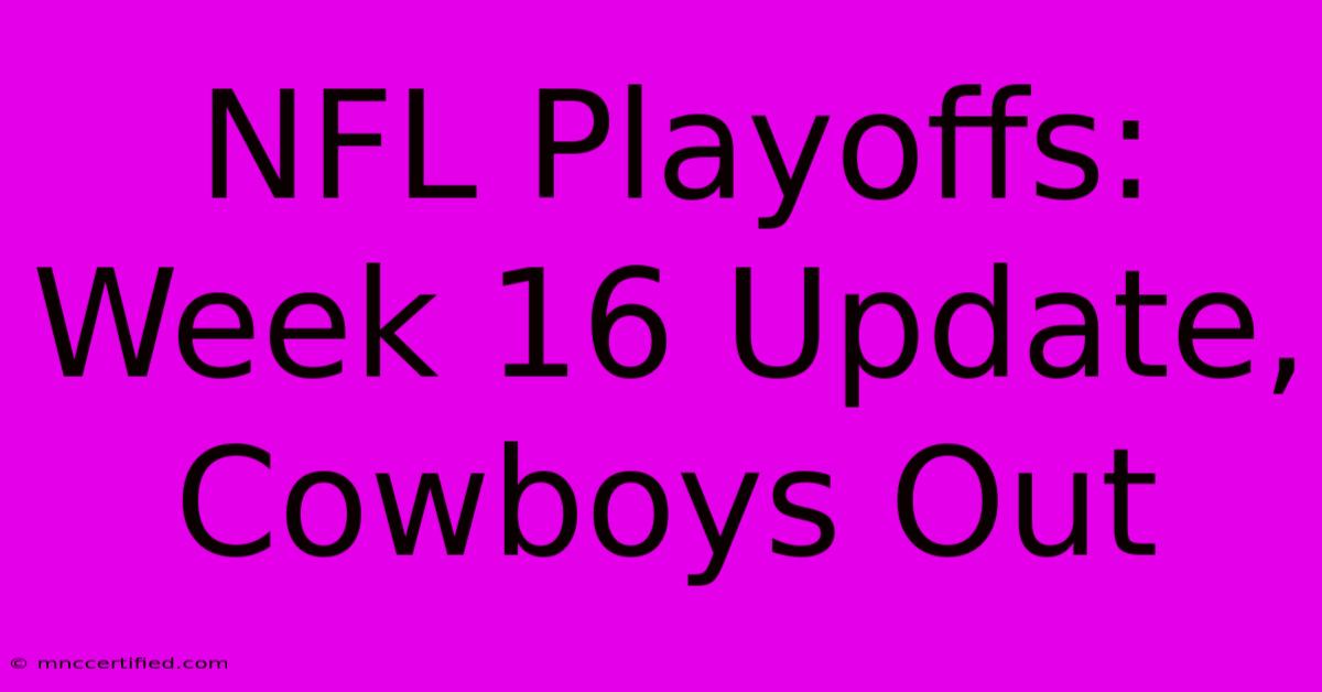 NFL Playoffs: Week 16 Update, Cowboys Out