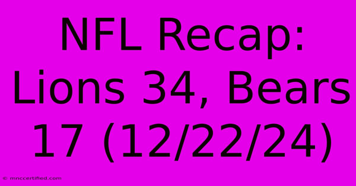 NFL Recap: Lions 34, Bears 17 (12/22/24)