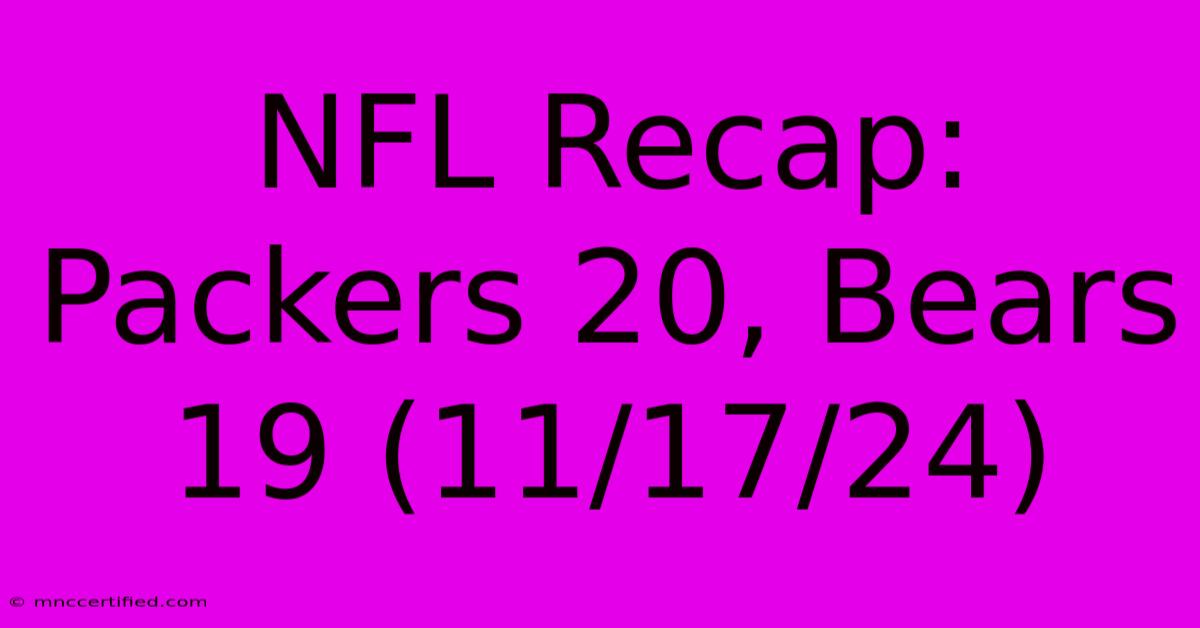 NFL Recap: Packers 20, Bears 19 (11/17/24)