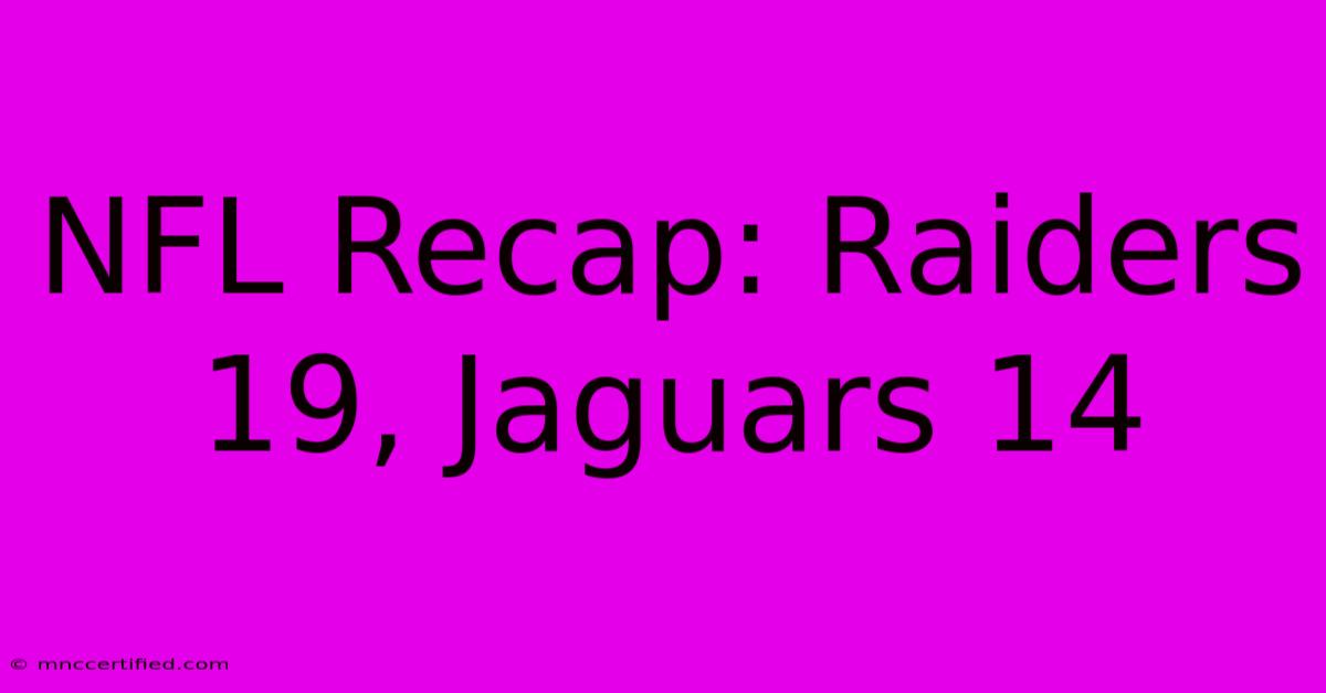 NFL Recap: Raiders 19, Jaguars 14