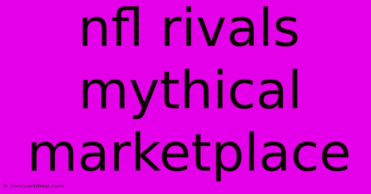 Nfl Rivals Mythical Marketplace