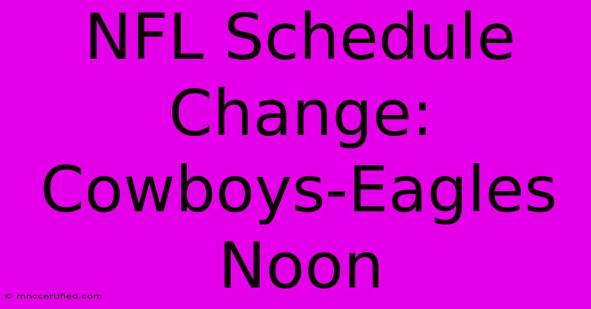 NFL Schedule Change: Cowboys-Eagles Noon