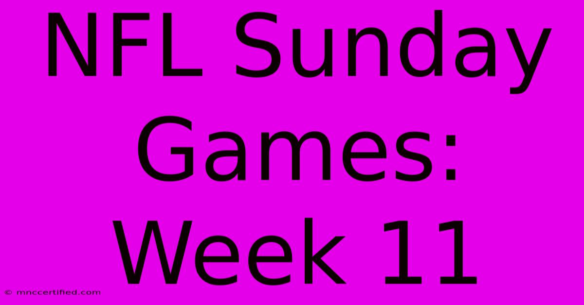 NFL Sunday Games: Week 11