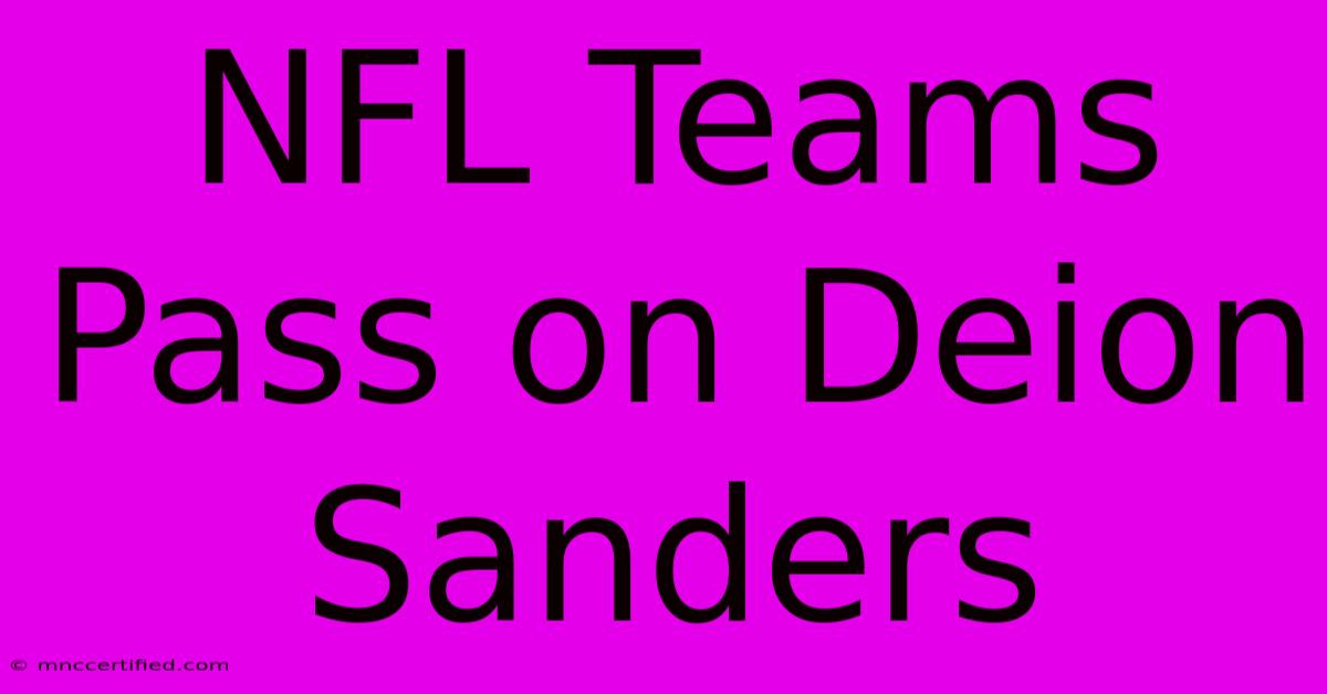 NFL Teams Pass On Deion Sanders