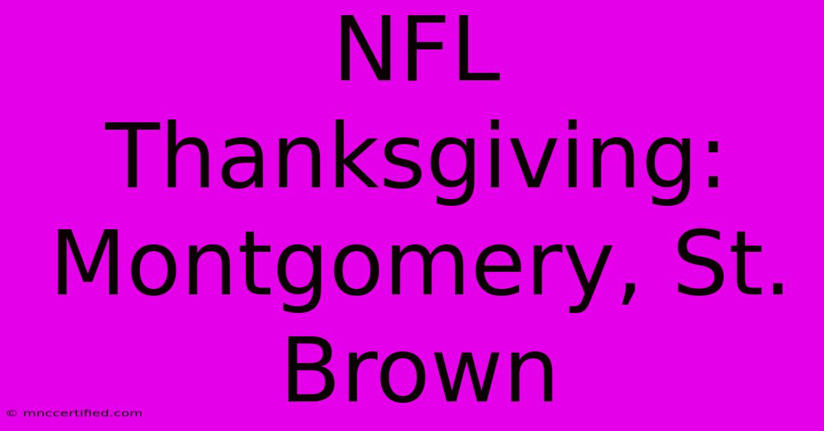 NFL Thanksgiving: Montgomery, St. Brown