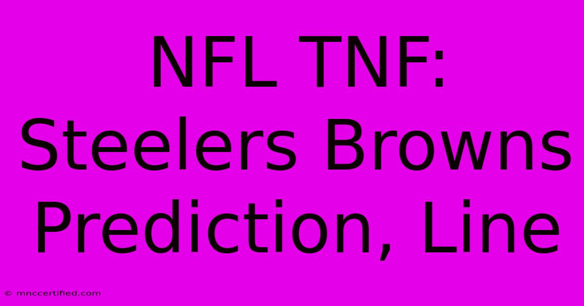 NFL TNF: Steelers Browns Prediction, Line