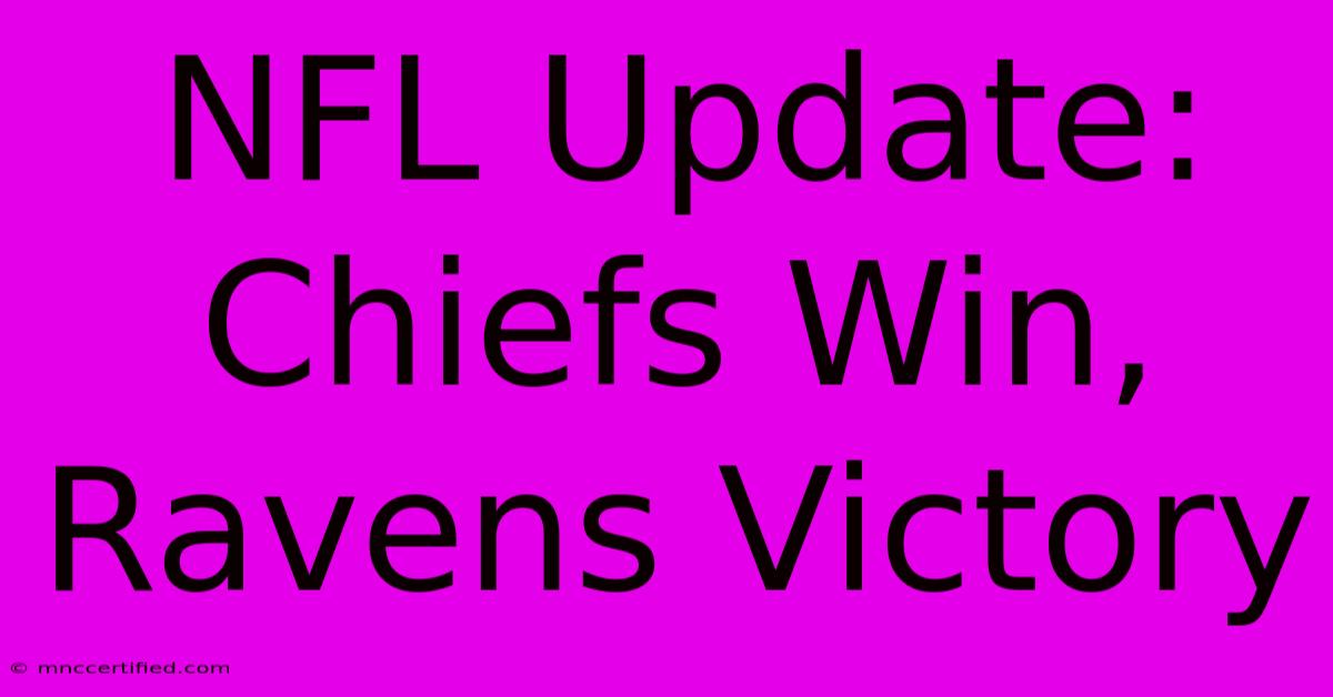 NFL Update: Chiefs Win, Ravens Victory