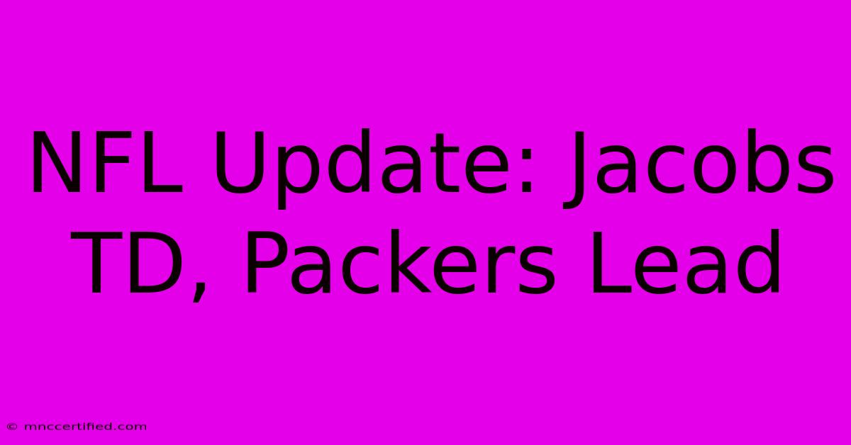 NFL Update: Jacobs TD, Packers Lead