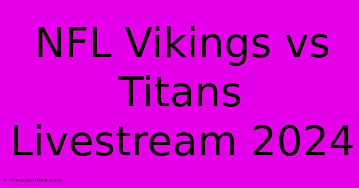 NFL Vikings Vs Titans Livestream 2024