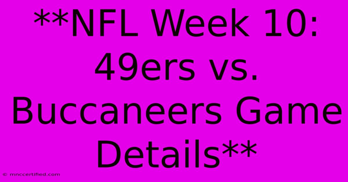 **NFL Week 10: 49ers Vs. Buccaneers Game Details** 