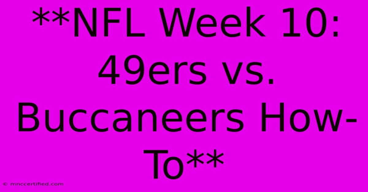 **NFL Week 10: 49ers Vs. Buccaneers How-To**